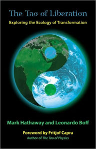 Title: The Tao of Liberation: Exploring the Ecology of Transformation, Author: Mark Hathaway