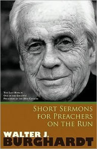 Title: Short Sermons for Preachers on the Run, Author: Walter Burghardt