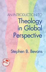 Title: An Introduction to Theology in Global Perspective, Author: Stephen B. Bevans