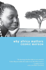 Title: Why Africa Matters, Author: Cedric Mayson