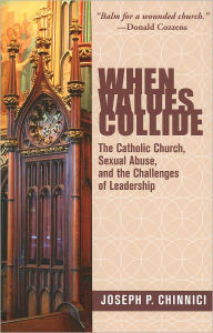 Title: When Values Collide: The Catholic Church, Sexual Abuse, and the Challenges of Leadership, Author: Joseph P. Chinnici