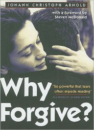 Title: Why Forgive?, Author: Johann Christoff Arnold