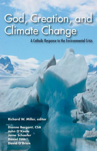 Title: God, Creation and Climate Change: Edited by Richard W. Miller, Author: Richard W. Miller