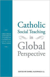 Title: Catholic Social Teaching in Global Perspective, Author: Daniel McDonald