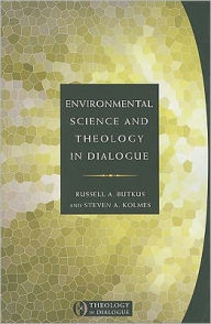 Title: Environmental Science and Theology in Dialogue, Author: Russell Butkus