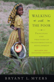 Title: Walking with the Poor: Principles and Practices of Transformational Development, Author: Bryant Myers