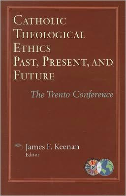 Catholic Theological Ethics, Past, Present, and Future: The Trento Conference