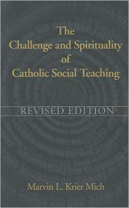 Title: The Challenge and Spirituality of Catholic Social Teaching, Author: Marvin L. Krier Mich