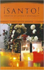 Title: Santo!: Varieties of Latino/a Spirituality, Author: Edwin Aponte