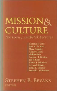 Title: Mission and Culture: The Louis J. Luzbetak Lectures, 2000-2010, Author: Stephen B. Bevans