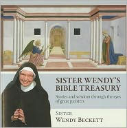 Title: Sister Wendy's Bible Treasury: Stories and Wisdom through the Eyes of Great Painters, Author: Sister Wendy Beckett