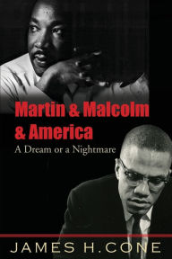 Title: Martin & Malcolm & America: A Dream or a Nightmare, Author: James H. Cone