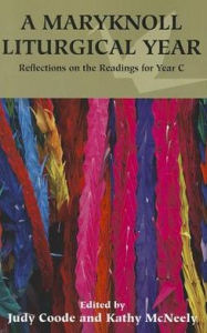 Title: A Maryknoll Liturgical Year: Reflections on the Readings for Year C, Author: Judy Coode