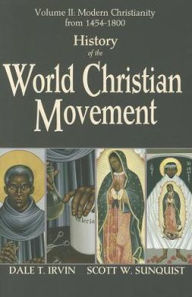 Title: History of the World Christian Movement: Vol II Modern Christianity from 1454-1800, Author: Dale T. Irvin