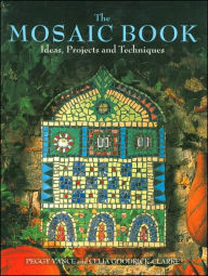 Title: The Mosaic Book: Ideas, Projects and Techniques, Author: Peggy Vance