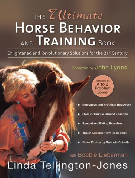 Ultimate Horse Behavior and Training Book: Enlightened and Revolutionary Solutions for the 21st Century