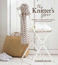 Title: The Knitter's Year: 52 Make-in-a-Week Projects-Quick Gifts and Seasonal Knits, Author: Debbie Bliss