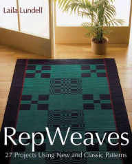 Title: Rep Weaves: 27 Projects Using New and Classic Patterns, Author: Laila Lundell