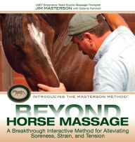 Title: Beyond Horse Massage: A Breakthrough, Interactive Method for Alleviating Soreness, Strain, and Tension, Author: Jim Masterson