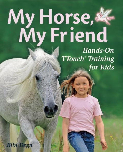 My Horse, My Friend: Hands-On TTouch Training for Kids