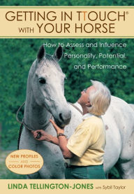 Title: Getting in TTouch with Your Horse: how to assess and influence personality, potential, and performance, Author: Linda Tellington-Jones