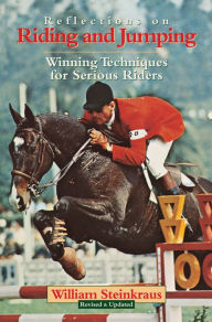 Title: Reflections on Riding and Jumping: Winning Techniques for Serious Riders, Author: William Steinkraus