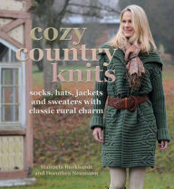 Title: Cozy Country Knits: Socks, Hats, Jackets and Sweaters with Classic Rural Charm, Author: Manuela Burkhardt