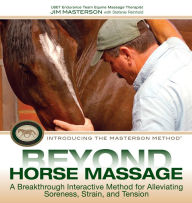 Title: Beyond Horse Massage: A Breakthrough Interactive Method for Alleviating Soreness, Strain, and Tension, Author: Jim Masterson