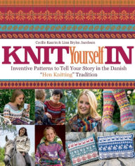 Title: Knit Yourself In: Inventive Patterns To Tell Your Story in the Danish 
