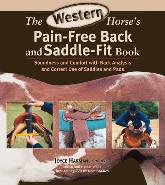 The Western Horse's Pain-Free Back and Saddle-Fit Book: Soundness and Comfort with Back Analysis and Correct Use of Saddles and Pads