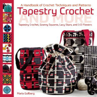 Free digital book downloads Tapestry Crochet and More: A Handbook of Crochet Techniques and Patterns (English literature) 9781570767678 DJVU CHM PDB