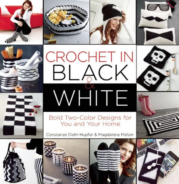 Crochet in Black-and-White: Bold Two-Color Designs for You and Your Home