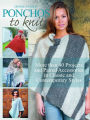 Ponchos to Knit: More than 40 Projects and Paired Accessories in Classic and Contemporary Styles