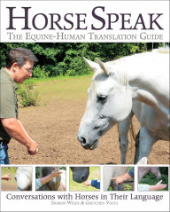 Title: Horse Speak: The Equine-Human Translation Guide, Author: Sharon Wilsie