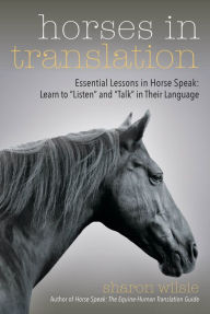 Title: Horses in Translation: Essential Lessons in Horse Speak: Learn to 