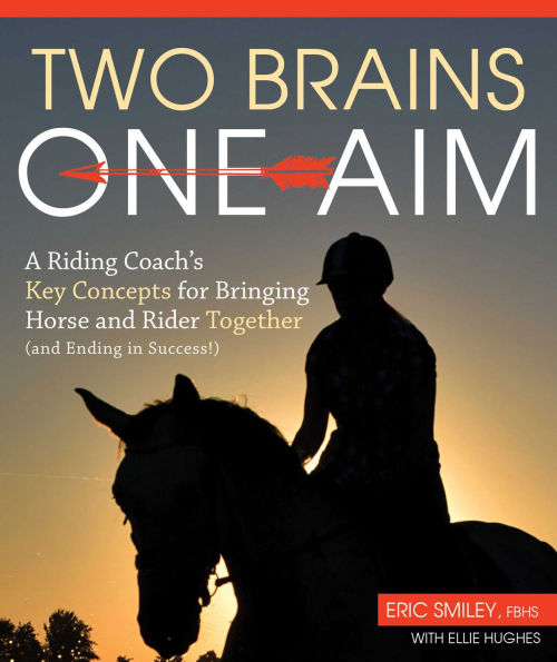 Two Brains, One Aim: A Riding Coach's Key Concepts for Bringing Horse and Rider Together (and Ending in Success!)