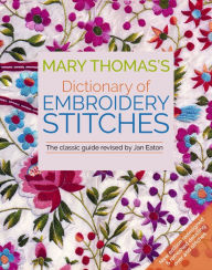 Title: Mary Thomas's Dictionary of Embroidery Stitches, Author: Jan Eaton