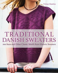 Free it ebooks pdf download Traditional Danish Sweaters: 200 Stars and Other Classic Motifs from Historic Sweaters iBook PDF 9781570769245 (English literature) by Vivian Hoxbro