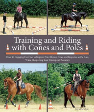 Title: Training and Retraining Horses the Tellington Way: Starting Right or Starting Over with Enlightened Methods and Hands-On Techniques, Author: Linda Tellington-Jones