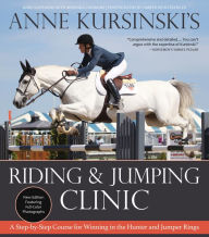 Book forum download Anne Kursinski's Riding and Jumping Clinic: New Edition: A Step-by-Step Course for Winning in the Hunter and Jumper Rings  by Anne Kursinski, Miranda Lorraine, Amber Heintzberger