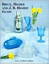 Title: Bryce, Higbee and J. B. Higbee Glass, Author: Wayne Higby