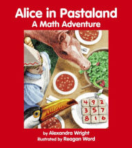 Title: Alice in Pastaland: A Math Adventure, Author: Alexandra Wright