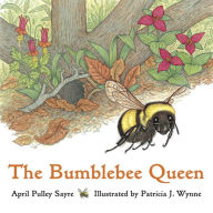 Title: The Bumblebee Queen, Author: April Pulley Sayre