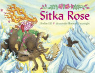 Title: Sitka Rose, Author: Shelley Gill