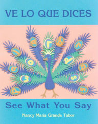 Title: Ve lo que dices / See What You Say, Author: Nancy Maria Grande Tabor