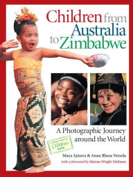 Title: Children from Australia to Zimbabwe: A Photographic Journey around the World, Author: Maya Ajmera