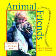 Title: Animal Friends: A Global Celebration of Children and Animals, Author: Maya Ajmera