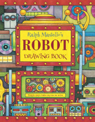 Title: Ralph Masiello's Robot Drawing, Author: Ralph Masiello