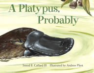 Title: A Platypus, Probably, Author: Sneed B. Collard