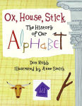 Alternative view 1 of Ox, House, Stick: The History of Our Alphabet